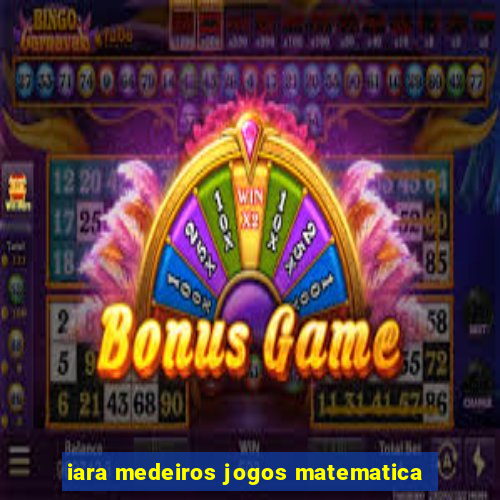 iara medeiros jogos matematica